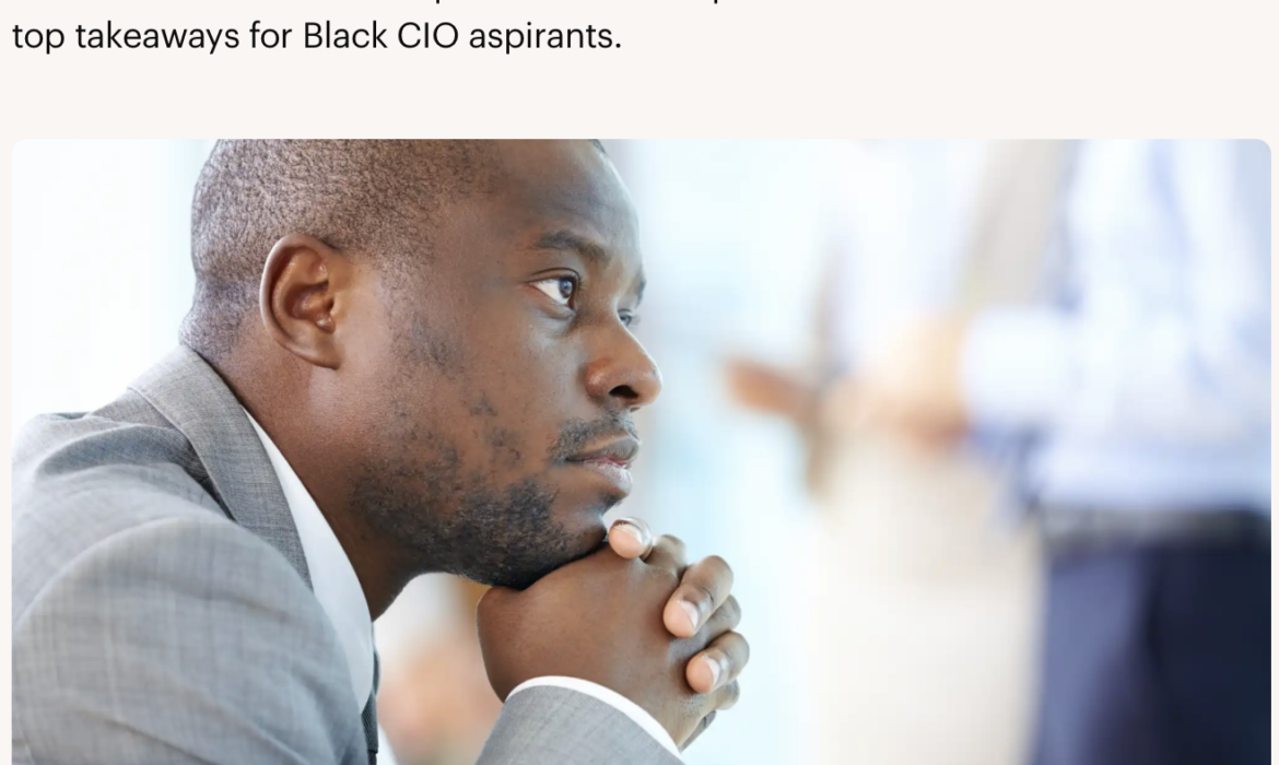 Black CIOs on the path to IT leadership